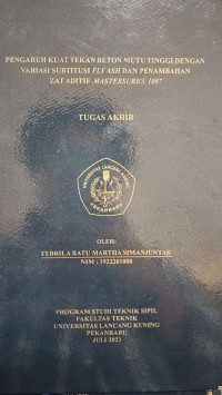 Pengaruh kuat tekan beton mutu tinggi dengan variasi subtitusi Fly ASH dan penambahan zat aditif Mastersure 1007