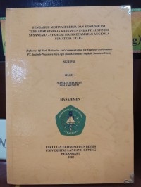 PENGARUH MOTIVASI KERJA DAN KOMUNIKASI TERHADAP KINERJA KARYAWAN PADA PT. AUSTINDO NUSANTARA JAYA AGRI SIAIS KECAMATAN ANGKOLA SUMATERA UTARA