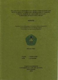 Pelaksanaan Rehabilitasi Medis Terhadap Pelaku Penyalahgunaan Narkotika Berdasarkan Undang-undang Nomor 35 Tahun 2009 Tentang Narkotika di Kota Pekanbaru