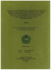 Pelaksanaan Penegakan Hukum Perambahan Hutan di Kesatuan Pengelolaan Hutan Produksi Minas Tahura Terhadap Tindak Pidana Kehutanan diKawasan Taman Hutan Raya Sultan syarif Hasyim Berdasarkan Undang-undang Nomor 18 tahun 2013 Tentang Pencegahan dan Pemberantasan Perusakan Hutan