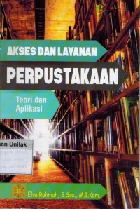 Akses dan Layanan Perpustakaan (Teori dan Aplikasi)