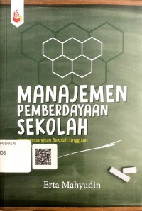 Manajemen pemberdayaan sekolah : mengembangakn sekolah unggulan dengan kemandirian