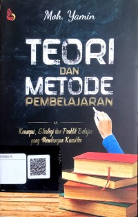 Teori dan metode pembelajaran : Konsepsi, Strategi dan praktik belajar yang membangun karakter