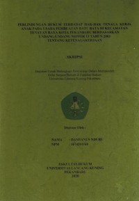 Perlindungan Hukum Terhadap Hak-Hak Tenaga Kerja Anak Pada Usaha Pembuatan Batu Bata di Kecamatan Tenayan Raya KOta Pekanbaru Berdasarkan Undang-Undang Nomor 13 Tahun 2003 Tentang Ketenaga Kerjaan.