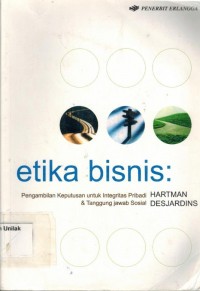 Etika bisnis: pengambilan keputusan untuk integritas pribadi dan tanggung jawab sosial