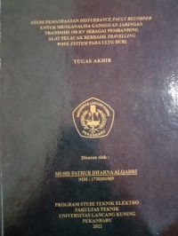 Studi pemanfaatan disturbance fault recorder untuk menganalisa gangguan jaringan transmisi 150 kv sebagai pembanding alat pelacak berbasis travelling wave system pada ultg Duri