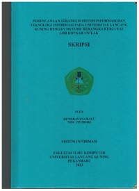 Perencanaan Strategis Sistem Informasi Dan Teknologi Informasi Pada Universitas Lancang Kuning Dengan metode Kerangka Kerja EA3 LOB KOPKAR Unilak