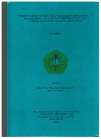 Sistem Pendukung Keputusan SeleksiPenerima Bantuan Rumah Tidak Layak Huni (RTLH) Pada Kelurahan Agrowisata Menggunakan Metode TOPSIS