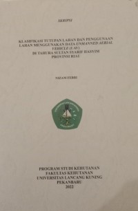 Klasifikasi tutupan lahan dan penggunaan lahan menggunakan data unmanned aerial vehicle (uav) di Tahura Sultan Syarif Hasim provinsi Riau