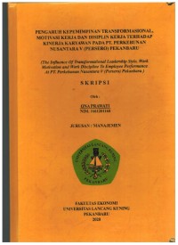 Pengarus Kepemimpinan Transformasional, Motivasi Kerja dan Disiplin Kerja Terhadap Kinerja Karyawan Pada PT. Perkebunan Nusantara V (Persero) Pekanbaru