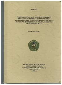 Persepsi Masyarakat Terhadap Kebijakan Revitalisasi Sumber Mata Pencaharian MasyarakatOleh Badan Restorasi Gambut Dan Mangrove (BRGM) Di Taman WisataAlam (TWA) Sungai Dumai, Riau