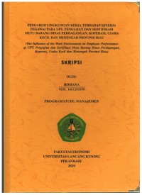 Pengarus Lingkungan Kerja Terhadap Kinerja Pegawai Pada UPT. Pengujian dan Sertifikasi Mutu Barang dinas Perdagangan , Koperasi , Usaha Kecil dan Menengah Propinsi Riau