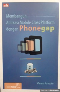 MEMBANGUN APLIKASI MOBILE CROSS PLATFORM DENGAN PHONEGAP