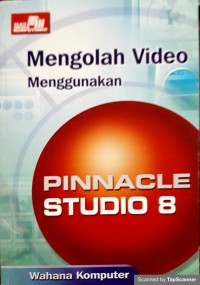 Mengolah video menggunakan pinnacle studio 8