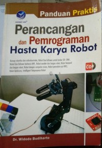 Panduan praktis : perancangan dan pemrograman hasta karya robot