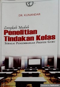 Langkah mudah: penelitian tindakan kelas sebagai pengembangan profesi guru