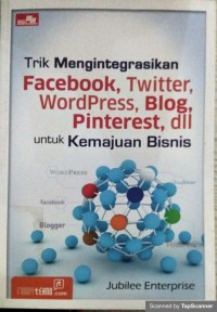 Trik mengintegrasikan facebook, twitter, wordpress,blog, prnterest, dll untuk kemajuan bisnis