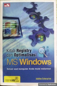 KITAB REGISTRY DAN OPTIMALISASI MS WINDOWS : Solusi saat komputer anda mulai melambat