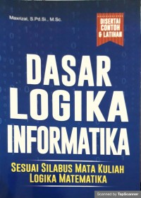 Dasar logika informatika: sesuai silabus mata kuliah logika matematika