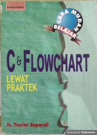 Cara mudah belajar  C & flowchart lewat praktek