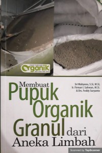 Membuat pupuk organik granul dari aneka limbah