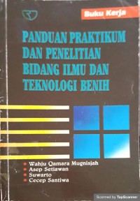 Panduan Praktikum dan Penelitian Bidang Ilmu Dan Teknologi Benih