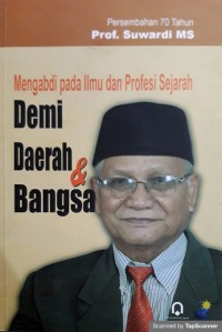 Mengabdi pada ilmu dan profesi sejarah Demi Daerah & bangsa