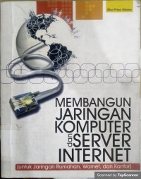 MEMBANGUN JARINGAN KOMPUTER DAN SERVER INTERNET