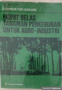 EMPAT BELAS TANAMAN PERKEBUNAN UNTUK AGRO-INDUSTRI