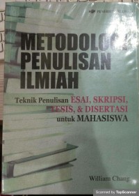 Metodologi penulisan ilmiah : teknik penulisan esai, skripsi, tesis, & disertasi untuk mahasiswa