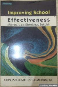 IMPROVING SCHOOL EFFECTIVENESS : memperbaiki efektivitas sekolah