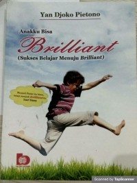 Anakku bisa brilliant ; sukses belajar menuju brilliant