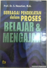 Berbagai pendekatan dalam proses belajar & mengajar