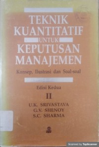 Teknik kuantitatif untuk keputusan manajemen : Konsep, illustrasi dan soal-soal