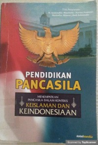 Pendidikan pancasila menempatkan pancasila dalam konteks keislaman dan keindonesiaan