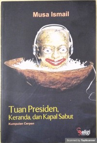 Tuan presiden, keranda, dan kapal sabut