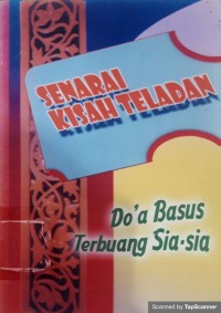 Senarai kisah teladan: doa baus terbuang sia - sia