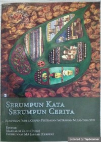 Serumpun kata serumpun cerita: kumpulan puisi & cerpen pertwmuan sastrawan nusantara XVII