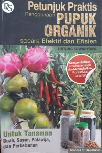 Petunjuk praktis penggunaan pupuk organik secara efektif dan efisien