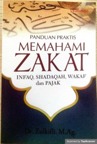 panduan praktis memahami zakat : infaq, shadaqah, wakaf dan pajak