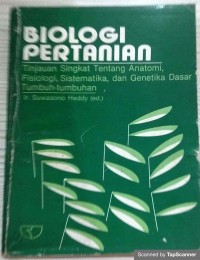 Biologi Pertanian: Tinjauan Singkat Tentang Anatomi,Fisiologi,Sistematika, dan Genetika Dasar Tumbuh-Tumbuhan