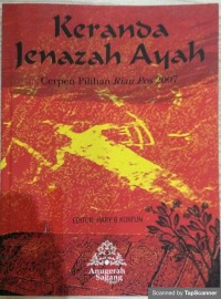 Keranda jenazah ayah: ceren pilihan Riau Pos 2007