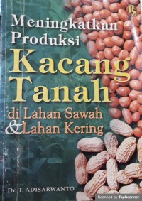 Meningkatkan produksi kacang tanah di lahan sawah & lahan kering