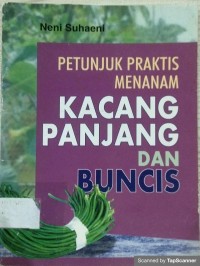 Petunjuk praktis menanam kacang panjang dan buncis