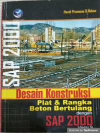 Desain konstruksi: plat & rangka beton bertulang dengan SAP 2000 versi 9