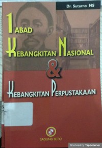 SATU ABAD KEBANGKITAN NASIONAL DAN KEBANGKITAN PERPUSTAKAAN