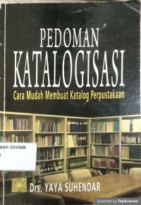 Pedoman katalogisasi: cara mudah membuat katalog perpustakaan