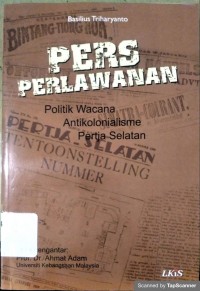 Pers Perlawanan : Politik Wacana Antikolonialisme Pertja Selatan