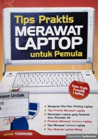 Tips praktis merawat laptop untuk pemula