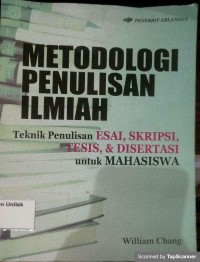 METODOLOGI PENULISAN ILMIAH (Teknik Penulisan ESAI, SKRIPSI, TESIS, & DISERTASI untuk MAHASISWA)